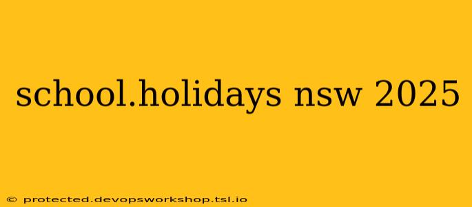 school.holidays nsw 2025