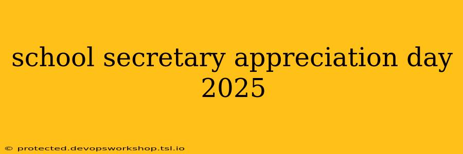 school secretary appreciation day 2025