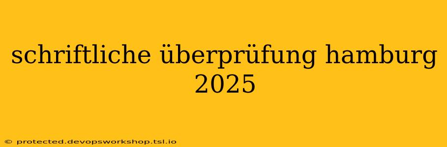 schriftliche überprüfung hamburg 2025