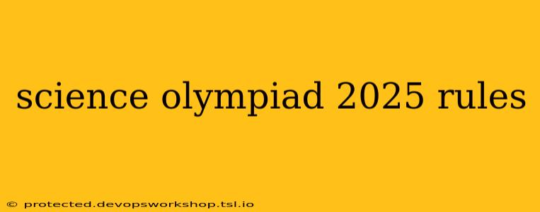 science olympiad 2025 rules