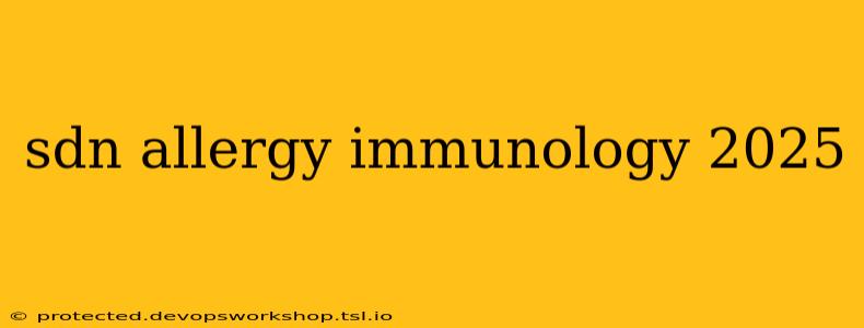 sdn allergy immunology 2025