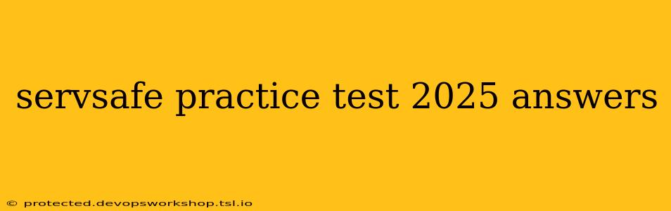 servsafe practice test 2025 answers