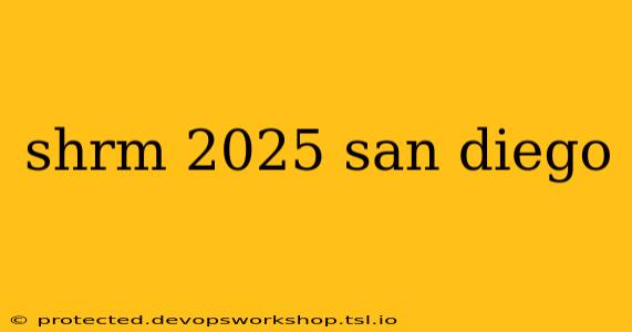 shrm 2025 san diego