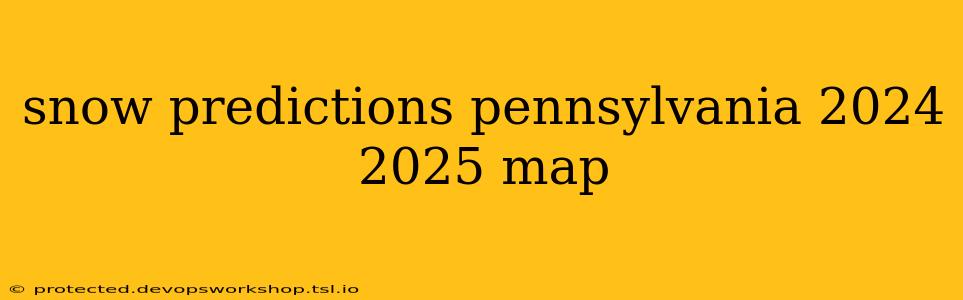 snow predictions pennsylvania 2024 2025 map