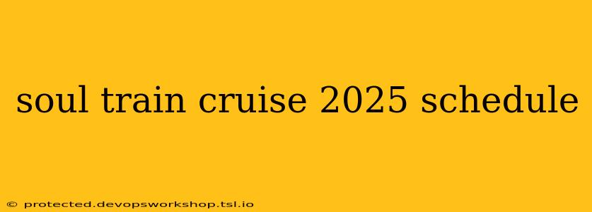 soul train cruise 2025 schedule