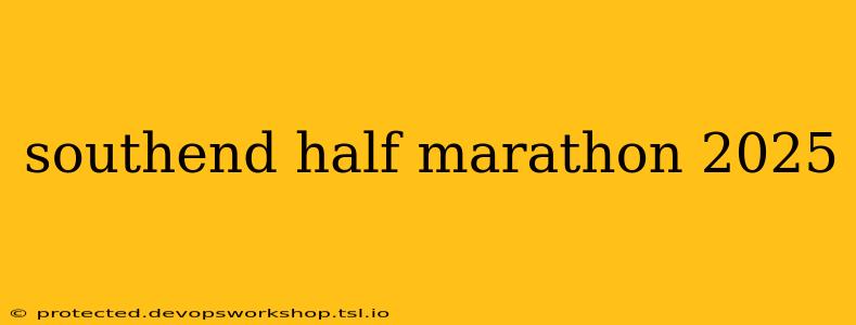 southend half marathon 2025