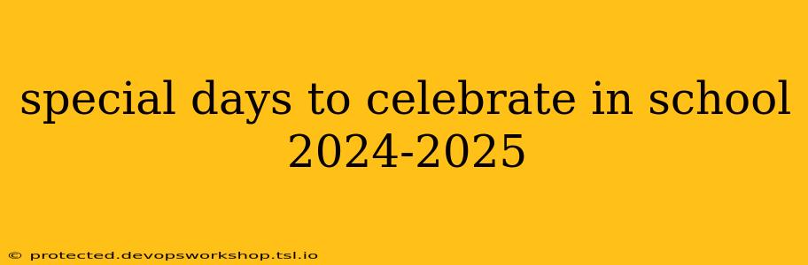 special days to celebrate in school 2024-2025