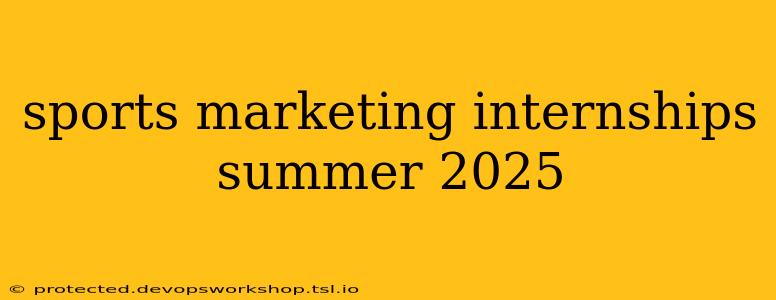 sports marketing internships summer 2025