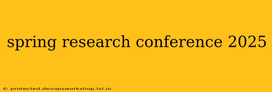 spring research conference 2025