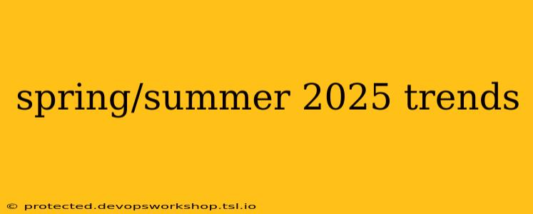 spring/summer 2025 trends