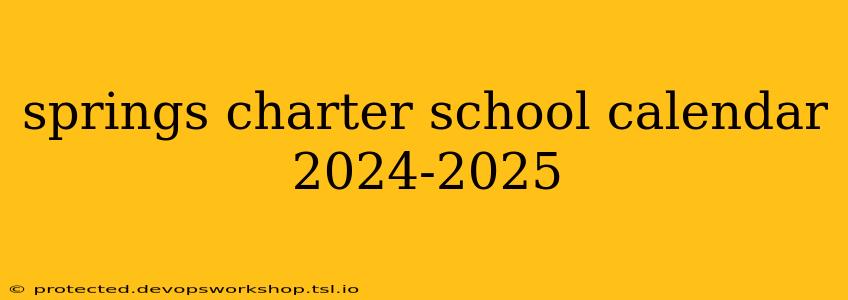 springs charter school calendar 2024-2025