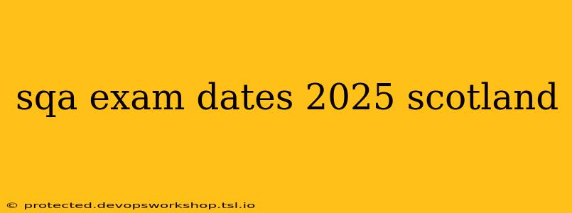 sqa exam dates 2025 scotland