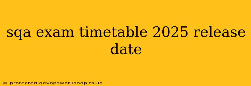 sqa exam timetable 2025 release date