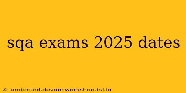 sqa exams 2025 dates