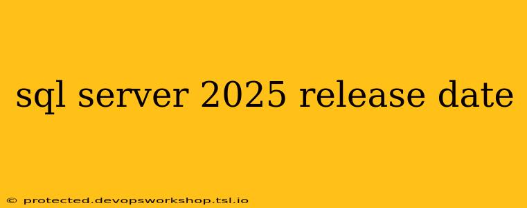 sql server 2025 release date