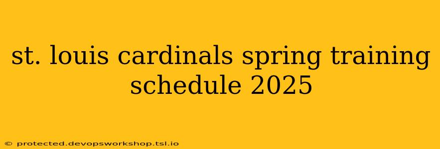 st. louis cardinals spring training schedule 2025