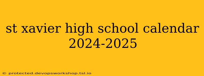 st xavier high school calendar 2024-2025