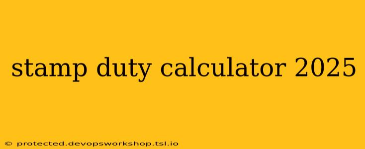 stamp duty calculator 2025