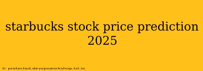 starbucks stock price prediction 2025