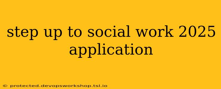 step up to social work 2025 application