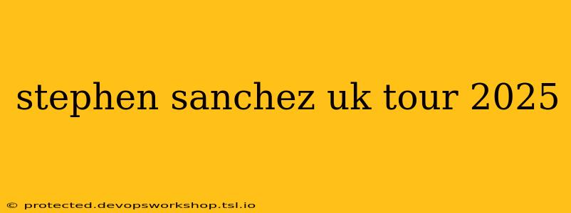 stephen sanchez uk tour 2025