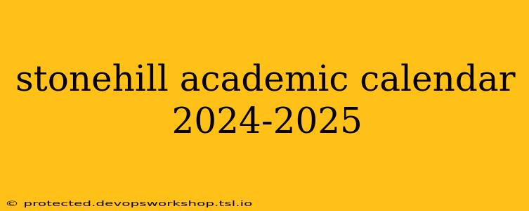 stonehill academic calendar 2024-2025