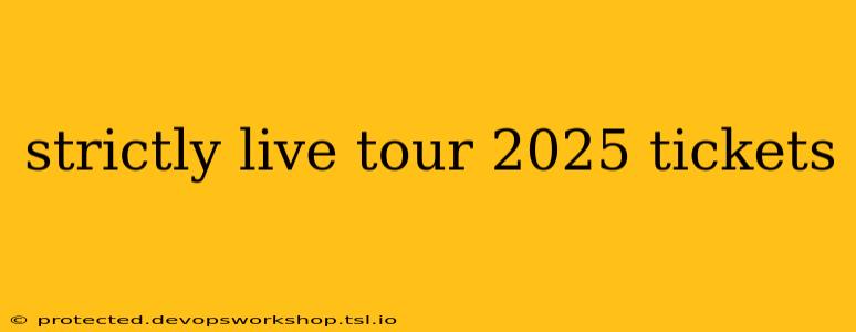 strictly live tour 2025 tickets