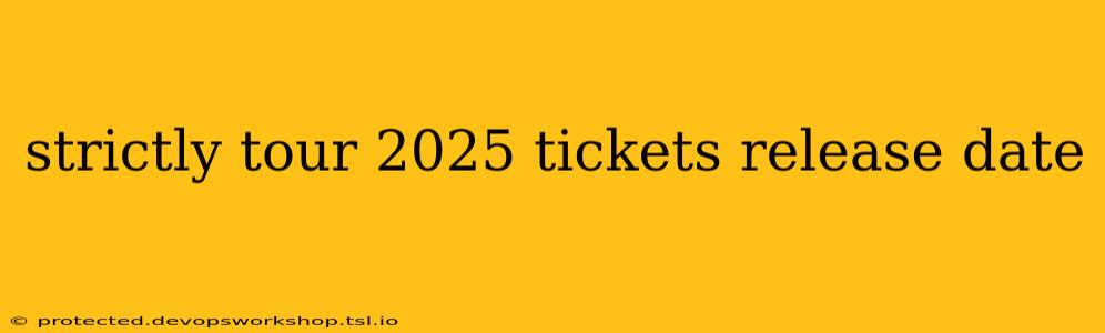 strictly tour 2025 tickets release date