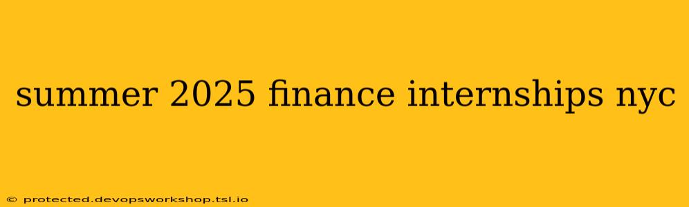 summer 2025 finance internships nyc