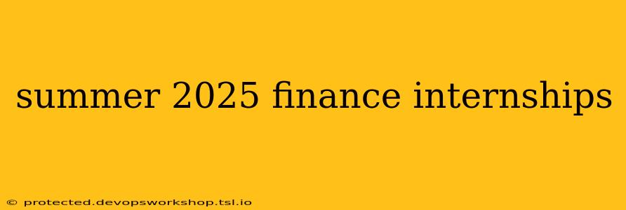 summer 2025 finance internships