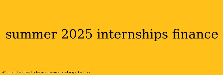 summer 2025 internships finance