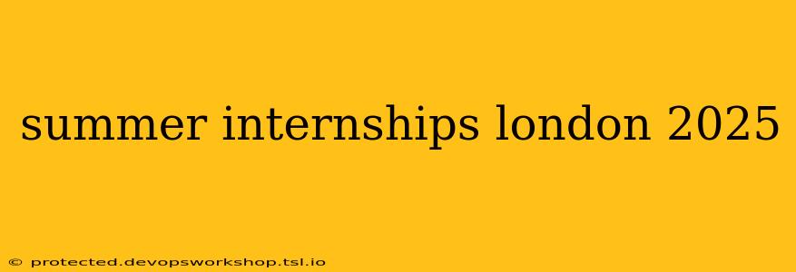 summer internships london 2025