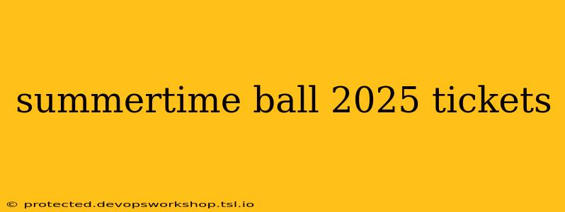 summertime ball 2025 tickets