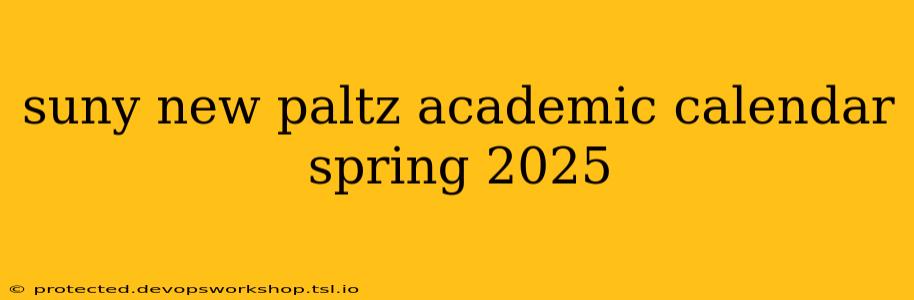 suny new paltz academic calendar spring 2025