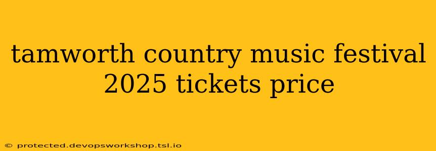 tamworth country music festival 2025 tickets price