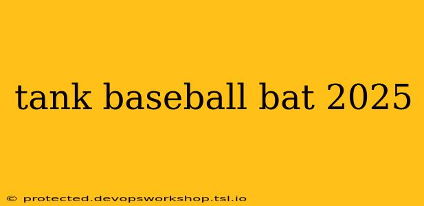 tank baseball bat 2025