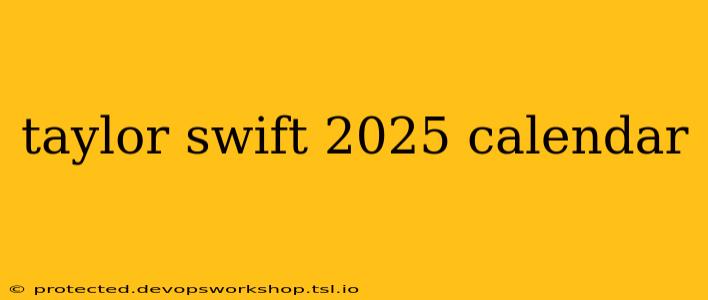 taylor swift 2025 calendar