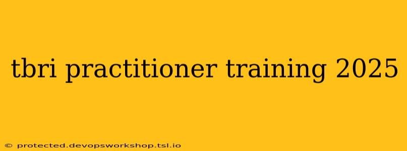 tbri practitioner training 2025