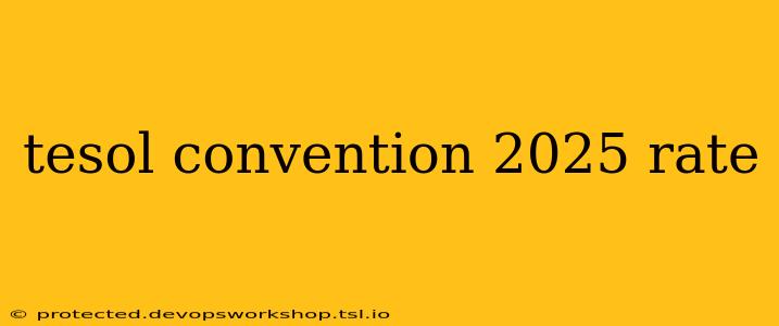 tesol convention 2025 rate