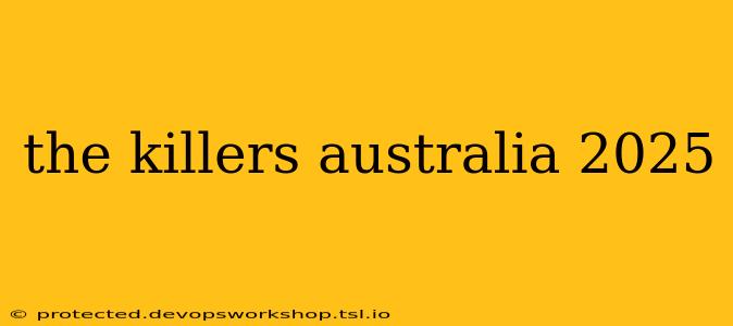 the killers australia 2025