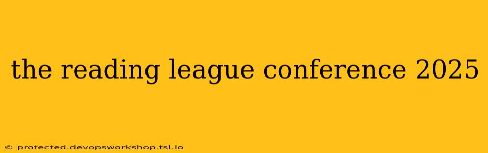 the reading league conference 2025