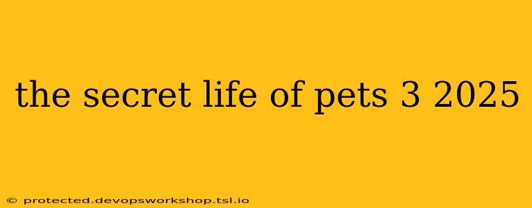 the secret life of pets 3 2025