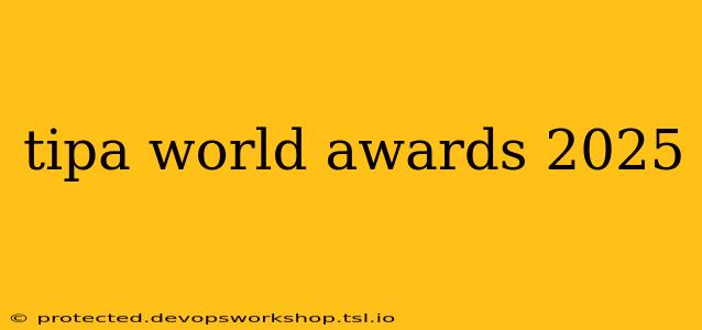 tipa world awards 2025