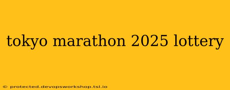 tokyo marathon 2025 lottery