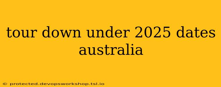 tour down under 2025 dates australia