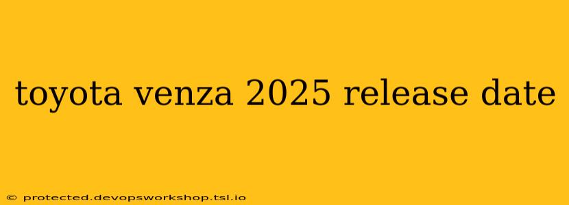 toyota venza 2025 release date