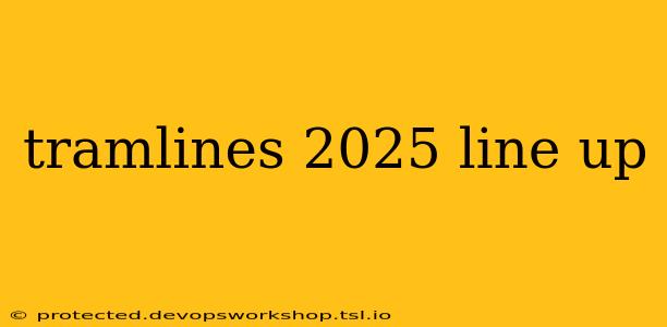 tramlines 2025 line up