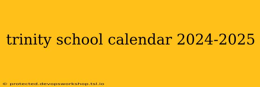 trinity school calendar 2024-2025