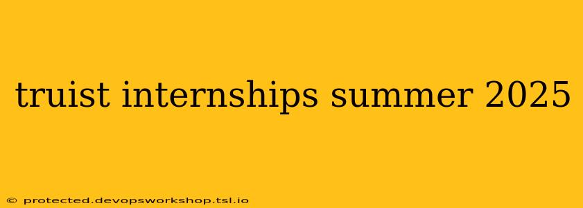 truist internships summer 2025