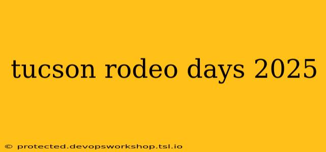 tucson rodeo days 2025